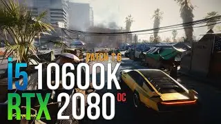 Cyberpunk 2077 (Patch 1.6) - RTX 2080 + i5 10600K - 1440P