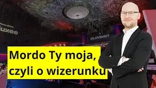 Mordo Ty moja, czyli o wizerunku - Tomasz Palak
