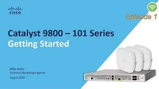 Cisco Catalyst 9800 - 101 series Getting Started