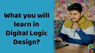 What you will learn in Digital Logic Design | What is DLD?