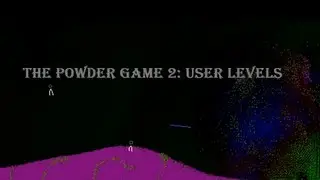 The powder game 2: User levels