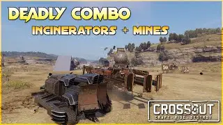 DEADLY COMBO! - INCINERATOR AND MINES - Crossout