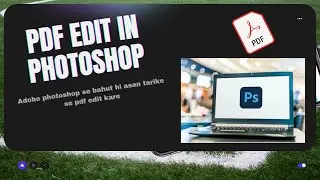 How to edit pdf in Adobe photoshop.