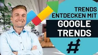 Google Trends Tutorial 2024 ▶︎ Marktanalyse leicht gemacht