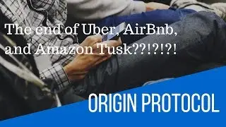 Origin Protocol Ico - The end of Uber AirBnB and Amazon Tusk?