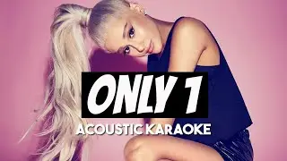 [KARAOKE] Ariana Grande - Only 1 (Acoustic Guitar version with Lyrics)