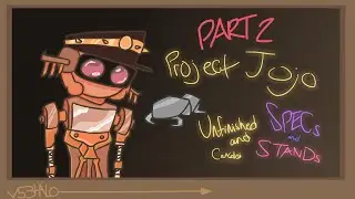 Project JoJo Unfinished and Cancelled Stands/Specs [Part 2]