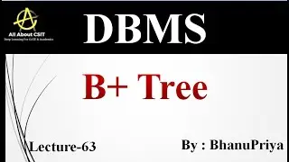 B+ Tree | Explanation by BhanuPriya | Lec-63 |