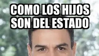 Los hijos son del Estado