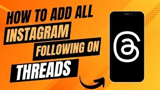 How To Add All of Your Instagram Following On Threads.