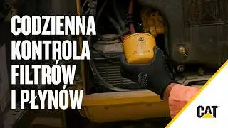 Jak przeprowadzać codzienną kontrolę filtrów i płynów Cat®