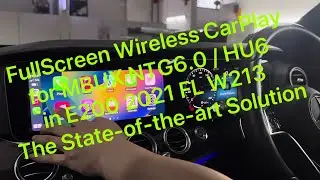 FullScreen Wireless CarPlay for MBUX NTG6.0 / HU6 in E200 2021 FL W213 The State of the Art Solution