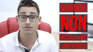 Antivirus - Come e quando NON installare l’Antivirus sul tuo PC!