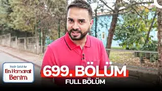 En Hamarat Benim 699. Bölüm