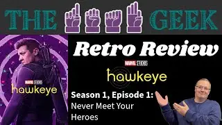 Retro Reviews: Hawkeye Season 1, Episode 1 - "Never Meet Your Heroes"