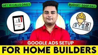 🏠 How to Setup Google Ads Campaign for Home Builder | Home Builder Marketing