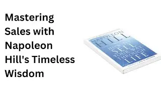 Mastering Sales with Napoleon Hill's Timeless Wisdom