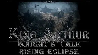 King Arthur: Knight's Tale - Rising Eclipse. № 9 - Тайный Лагерь, Великий Червь, Герои не Умирают