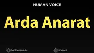 How To Pronounce Arda Anarat