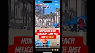 Huntington Beach Helicopter Crash Just Happened… Hope everyone is ok 