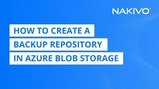 How to Create Cloud Backups in Azure Blob Storage with NAKIVO