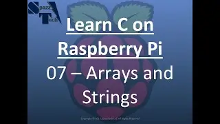 Learn C Programming on Raspberry Pi - 07 - Arrays Strings and Floating Point Variables