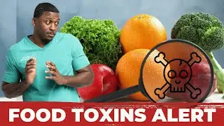 The Truth About Toxins In Your Food