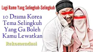 10 Rekomendasi Drama korea Perselingkuhan di luar Nalar yang lagi rame