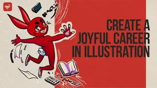How Do I Create a Joyful Career in Illustration?