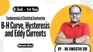 B-H Curve I Hysteresis I Eddy Currents I Fundamentals of Electrical Engineering I KK Sir