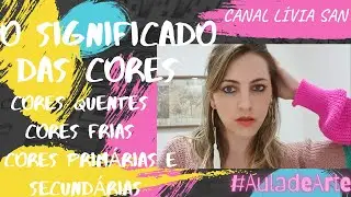 Significado das Cores; Cores Primárias e Secundárias; Cores Frias e Quentes
