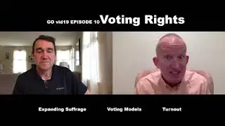 GO vid19 Episode 10 Voting Rights