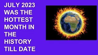 July 2023 was the Hottest Month till date 