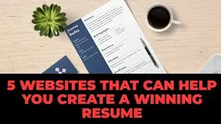 5 Websites That Can Help You Create a Winning Resume