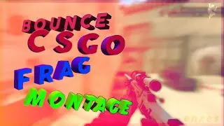 Bounce | CSGO Frag Montage