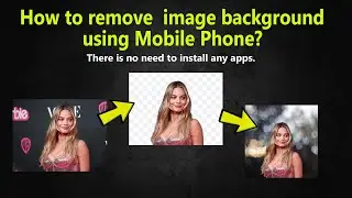 How to Remove Background using Mobile Phone without Installing Any Application