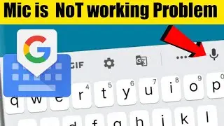 Google keyboard ( Gboard ) Microphone is Not Working  Problem Sloved