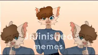 Unfinished memes