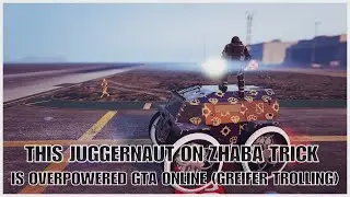THIS JUGGERNAUT ON ZHABA TRICK IS OVERPOWERED IN GTA ONLINE (GREIFER TROLLING)