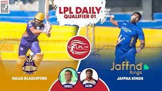 Jaffna Kings Vs Galle Gladiators - Qualifier 01 - LPL Daily