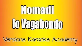 Nomadi  - Io vagabondo  (Versione Karaoke Academy Italia )