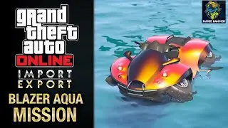 GTA Online Import/Export - Special Vehicle Work #3 - Blazer Aqua Mission (Cleanup Op)