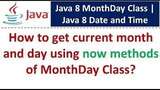 How to get current month and day using now methods of MonthDay Class? | Java 8 Date and Time