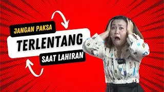 Jangan paksa ibu untuk Melahirkan terlentang!