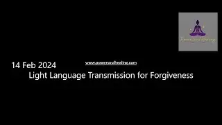 Light Language Transmission for Forgiveness