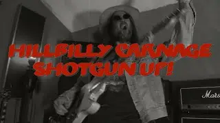 HILLBILLY CARNAGE - ShotGun Up