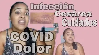 MI CESÁREA DE EMERGENCIA CON COVID /MUCHO DOLOR/(CUIDADOS DE UNA CESÁREA)