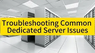 Troubleshooting Common Dedicated Server Issues: Quick Fixes and Solutions - Raksmart