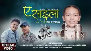 A SAILA || Lhakpa Doma Sherpa || The Voice Of Kids Finalist || Kumar Prayas Rai || Basti Rai Bagar