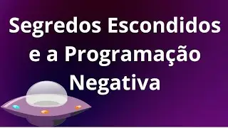 Segredos Escondidos e a Programação Negativa